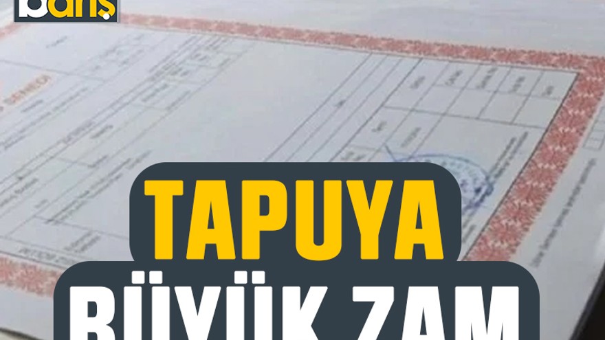Tapuya yüzde 200 zam