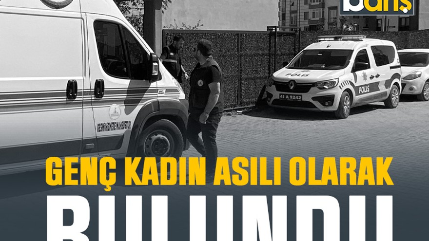 Kartepe’de genç kadın asılı olarak bulundu