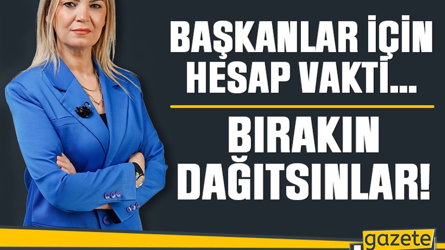 Başkanlar için hesap vakti…
