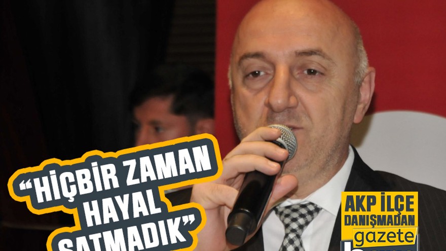 Başkan Bıyık, “Hiçbir zaman hayal satmadık”
