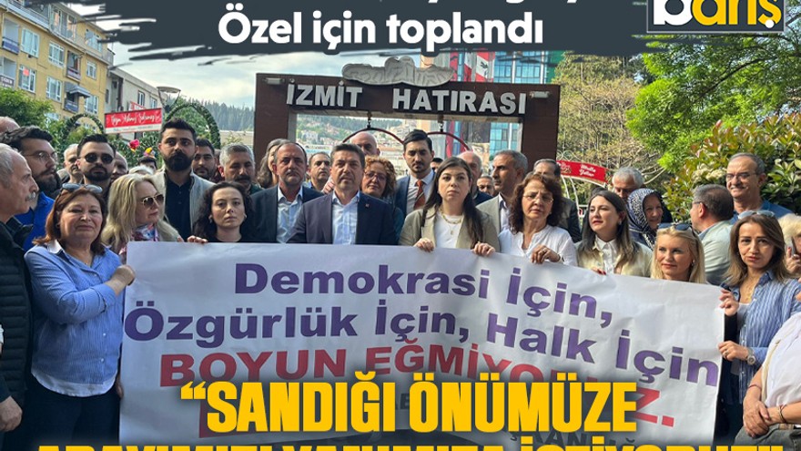 CHP’liler saldırıya uğrayan Özel için toplandı “Sandığı önümüze, adayımızı yanımıza istiyoruz”