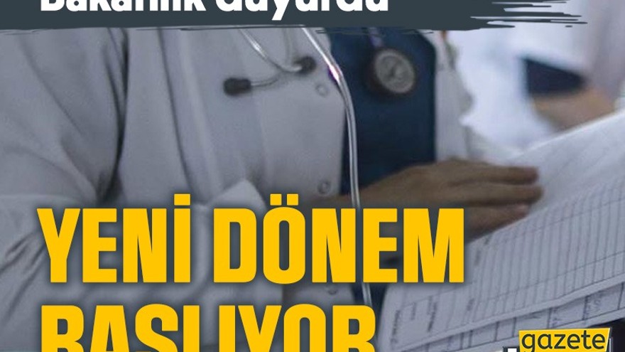Sağlık Bakanlığı duyurdu! Aile hekimliklerinde yeni dönem başlıyor