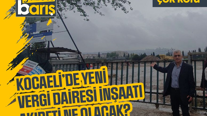 Kocaeli’de yeni vergi dairesi inşaatı akıbeti ne olacak?