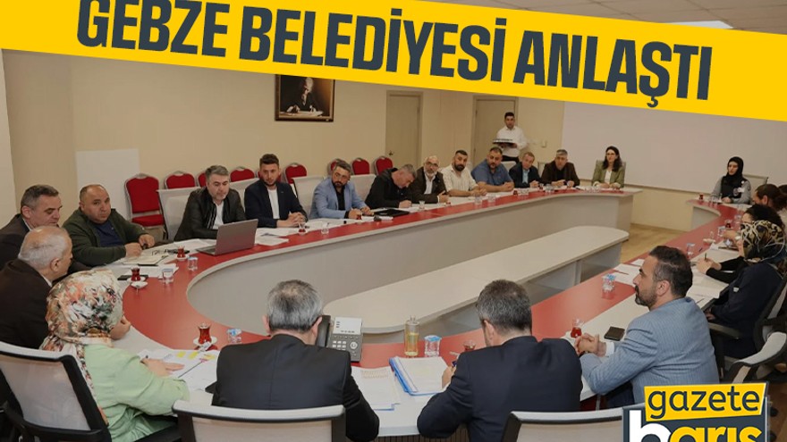 Gebze Belediyesi anlaştı
