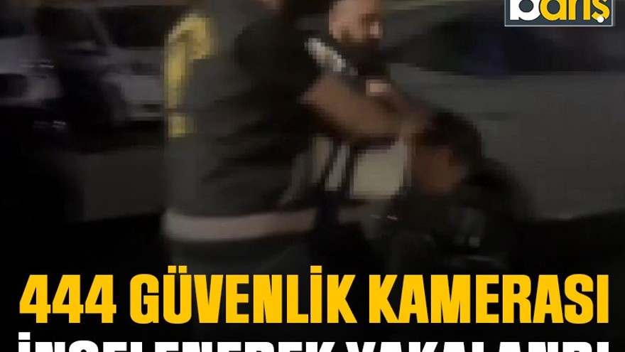 444 güvenlik kamerası incelenerek Gebze’de yakalandı