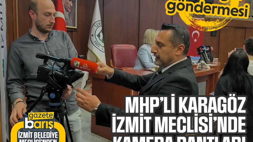 MHP’li Karagöz, İzmit Meclisi’nde kamera bantladı