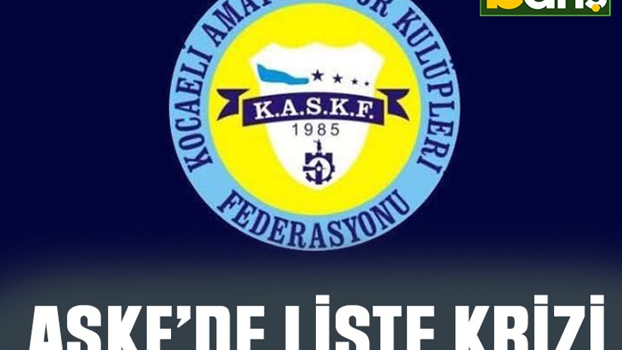 ASKF’de liste krizi