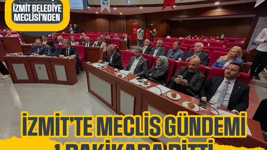 İzmit’te meclis gündemi 1 dakikada bitti