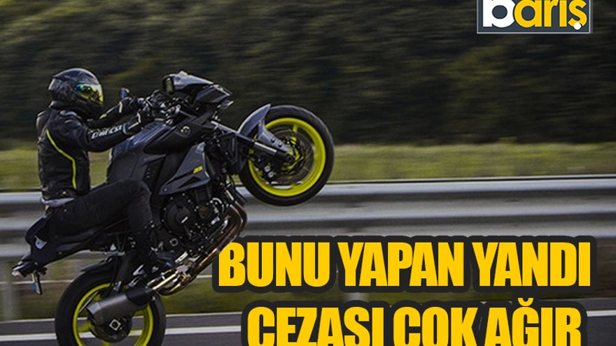 Motosikletin ön tekerini kaldıran yandı, cezası çok ağır