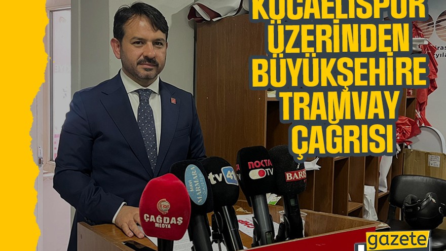 Kocaelispor üzerinden Büyükşehire tramvay çağrısı