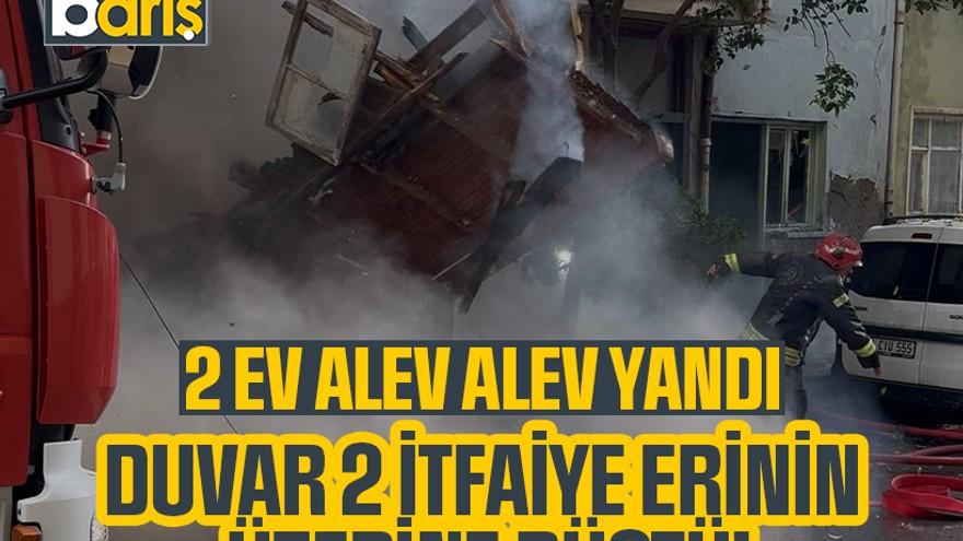 Kocaeli’de 2 ev alev alev yandı: Evin duvarı 2 itfaiye erinin üzerine düştü!