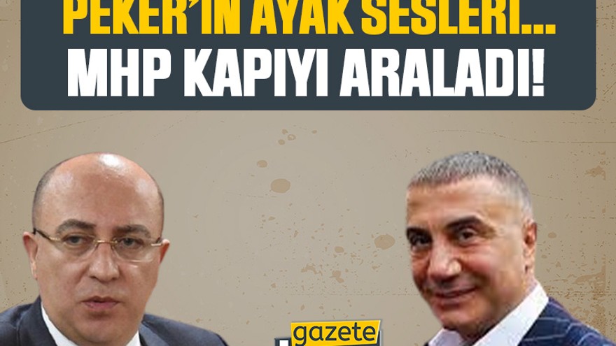 Peker’in ayak sesleri… MHP kapıyı araladı!