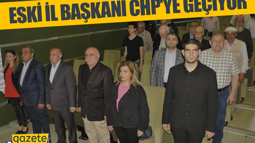 Eski il başkanı CHP'ye geçiyor