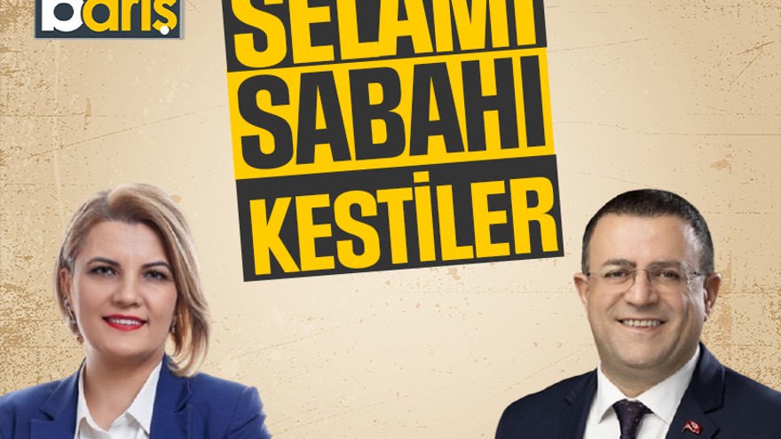 Selamı sabahı kestiler