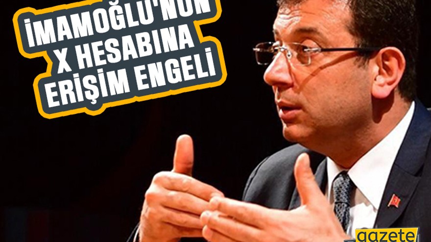 İmamoğlu'nun X hesabına erişim engeli