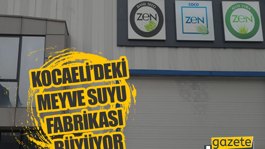 Kocaeli’deki meyve suyu fabrikası büyüyor