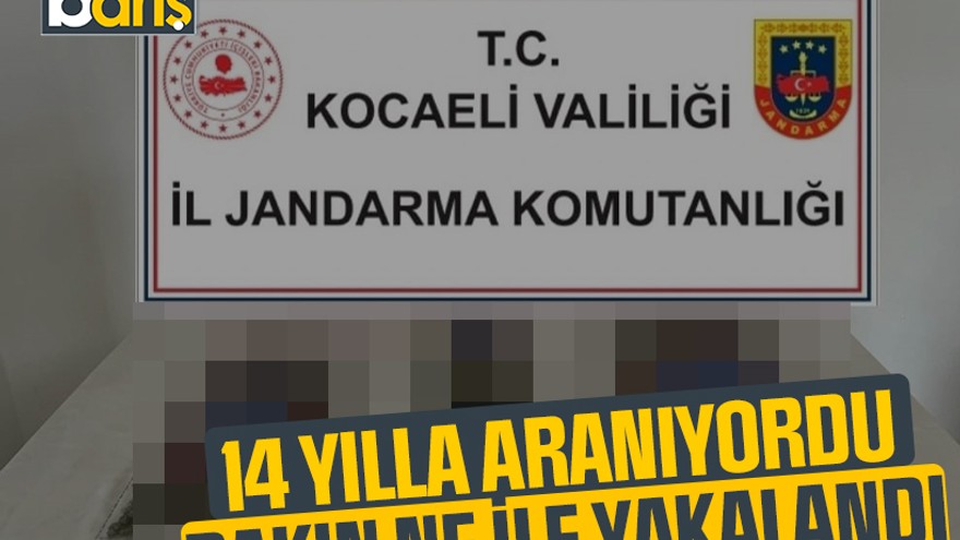 Kocaeli'de 14 yılla aranıyordu, bakın ne ile yakalandı