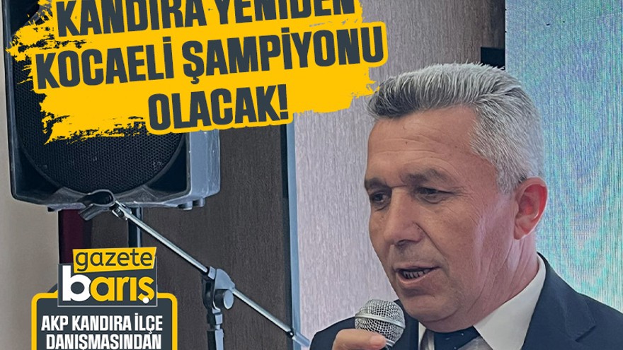 Ölmez: Kandıra yeniden Kocaeli şampiyonu olacak!