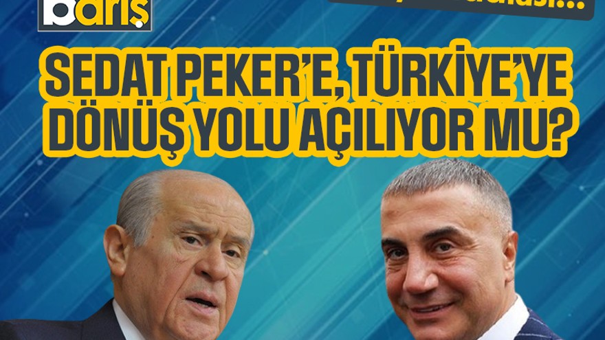 Bahçeli iddiası… Sedat Peker’e, Türkiye’ye dönüş yolu açılıyor mu?