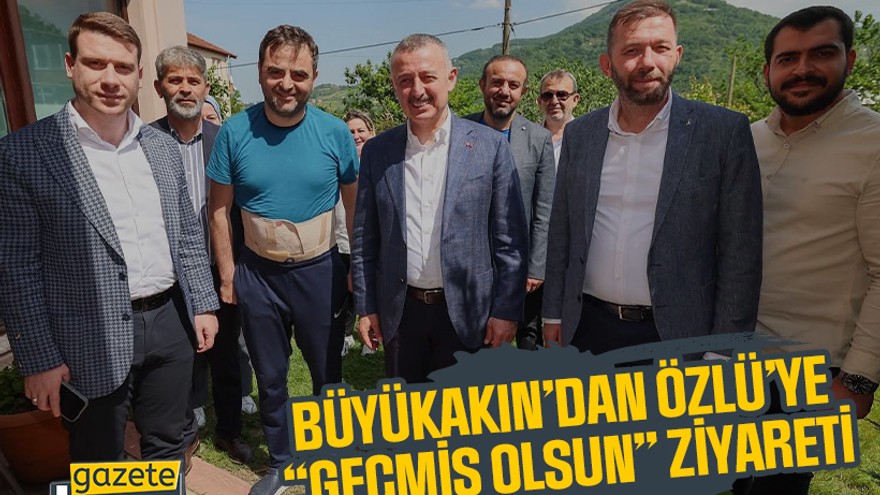 Büyükakın’dan Özlü’ye “geçmiş olsun” ziyareti