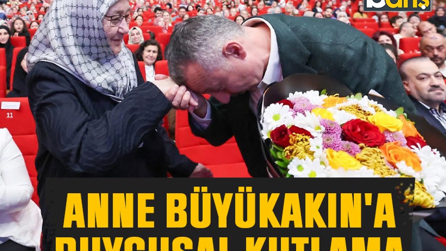 Anne Büyükakın'a duygusal kutlama