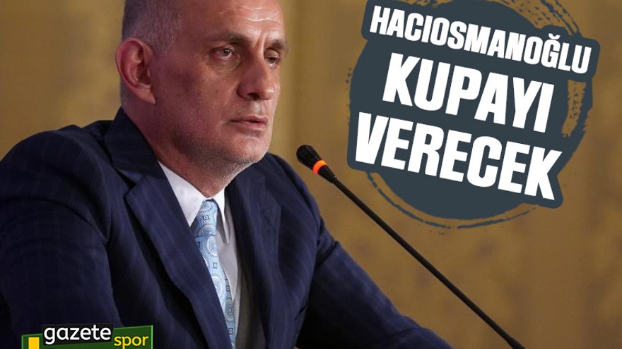 Hacıosmanoğlu kupayı verecek