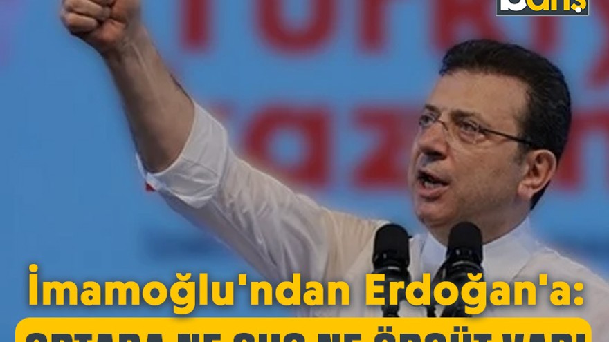 İmamoğlu'ndan Erdoğan'a: Ortada ne suç ne örgüt var!