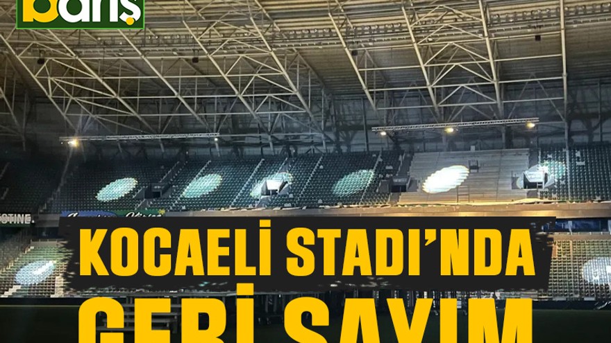 Kocaeli Stadı’nda geri sayım