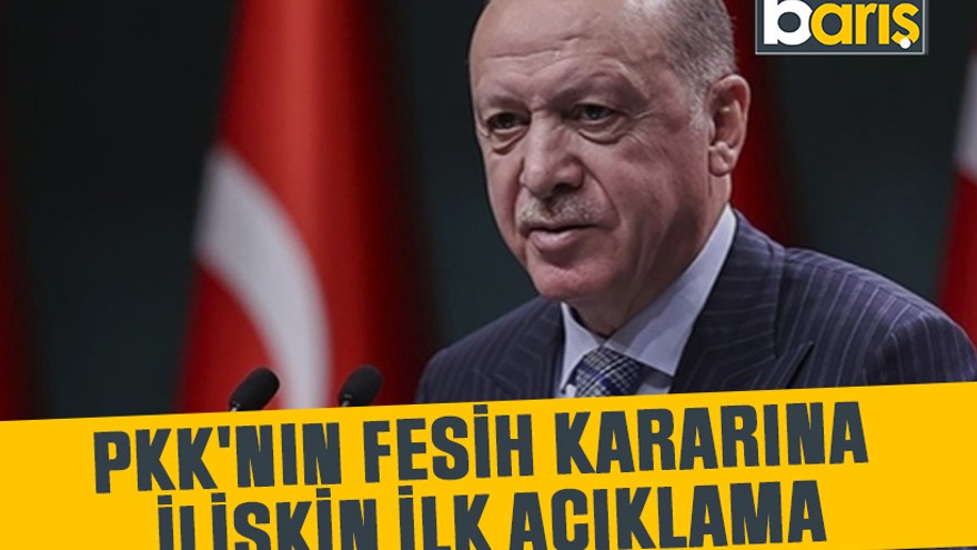 Erdoğan'dan PKK'nın fesih kararına ilişkin ilk açıklama