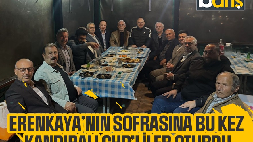 Erenkaya’nın sofrasına bu kez Kandıralı CHP’liler oturdu