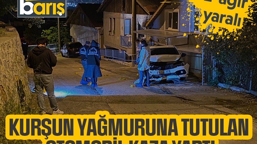 Kurşun yağmuruna tutulan otomobil kaza yaptı