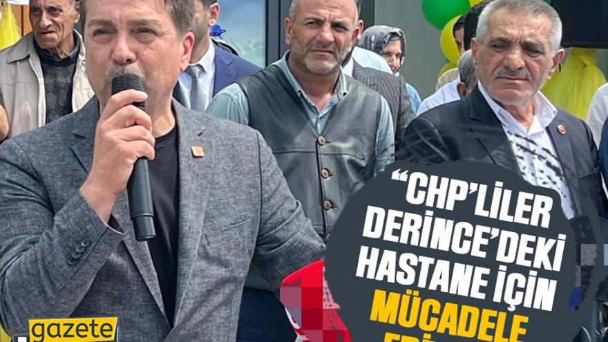 “CHP’liler, Derince’deki hastane için mücadele ediyor”
