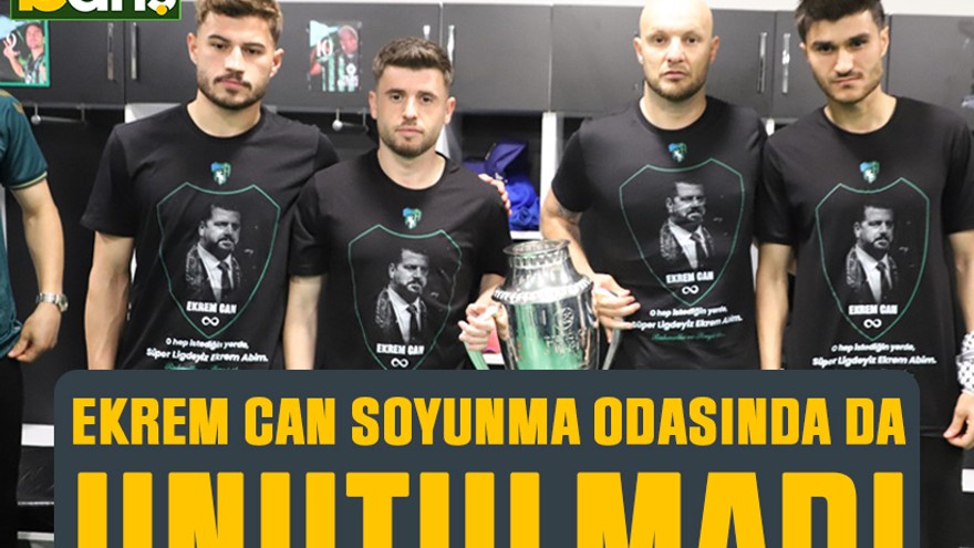 Ekrem Can soyunma odasında da unutulmadı