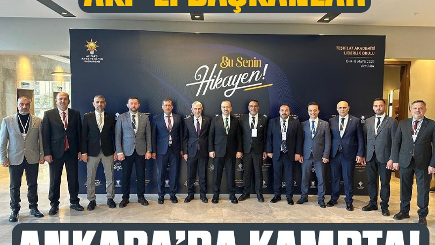 AKP’li başkanlar Ankara’da kampta!
