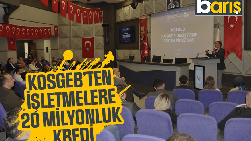 KOSGEB’ten işletmelere 20 milyonluk kredi