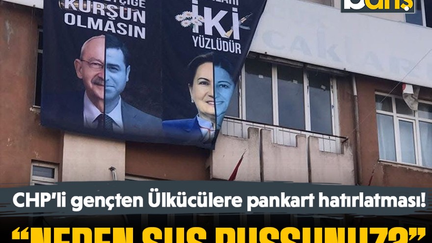 CHP’li gençten Ülkücülere pankart hatırlatması! “Neden sus pussunuz?”