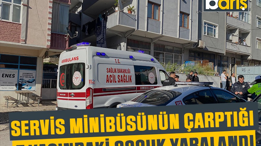 Servis minibüsünün çarptığı 7 yaşındaki çocuk yaralandı