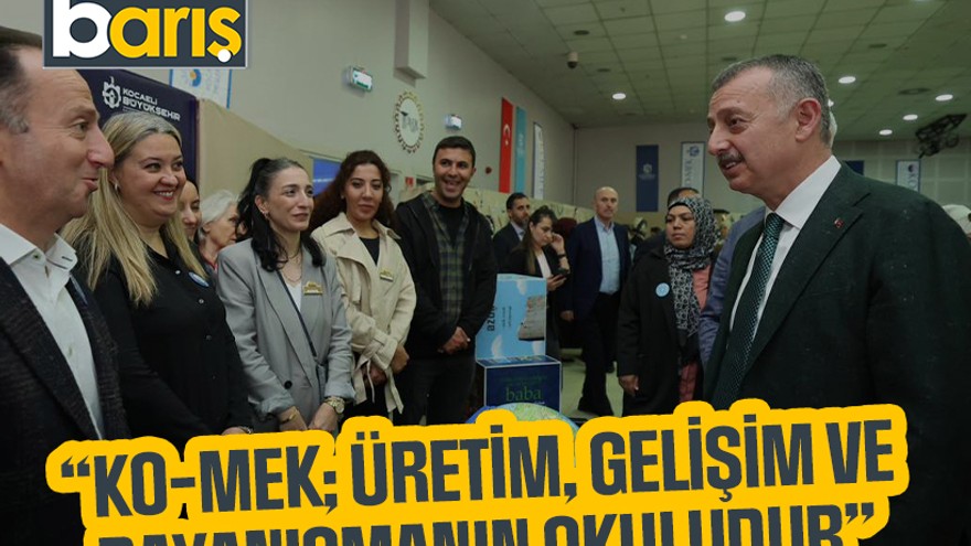 “KO-MEK; üretim, gelişim ve dayanışmanın okuludur”
