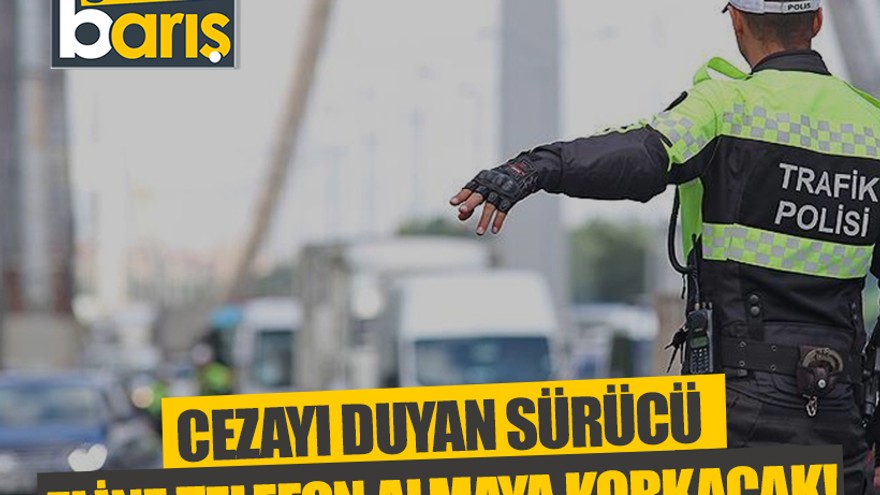 Cezayı duyan sürücü, eline telefon almaya korkacak!