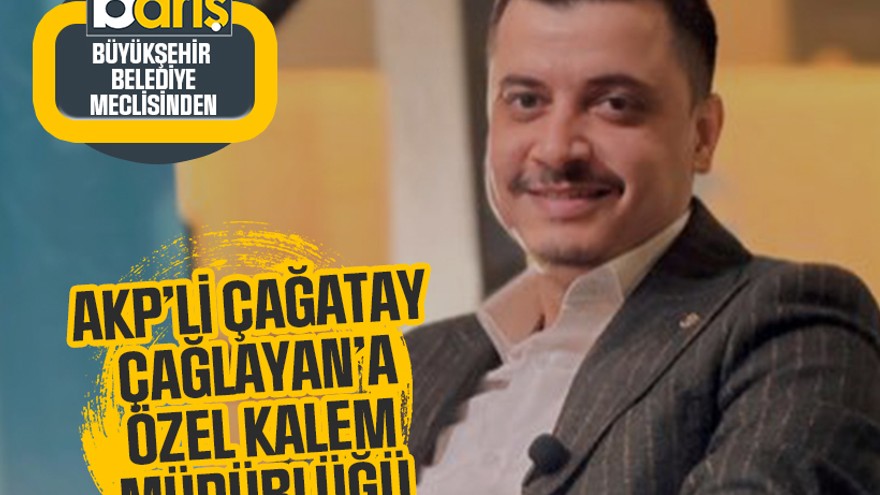 AKP’li Çağatay Çağlayan’a özel kalem müdürlüğü