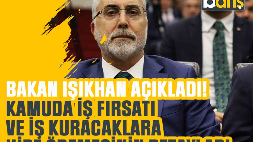 Bakan Işıkhan açıkladı! Kamuda iş fırsatı ve iş kuracaklara hibe ödemesinin detayları