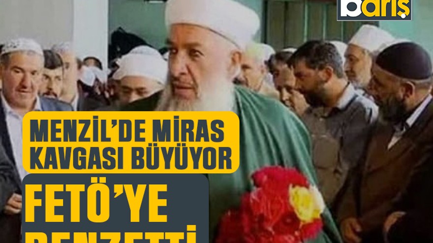 Menzil’de miras kavgası büyüyor: FETÖ’ye benzetti