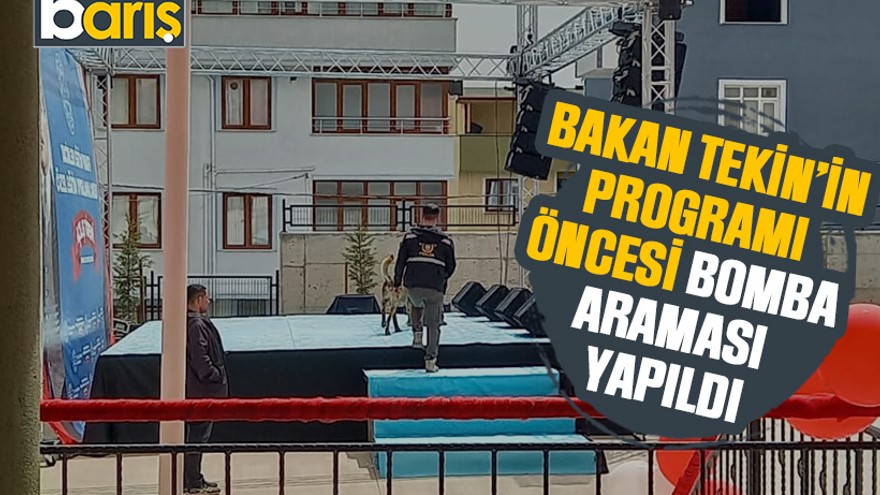 Bakan Tekin’in programı öncesi bomba araması yapıldı