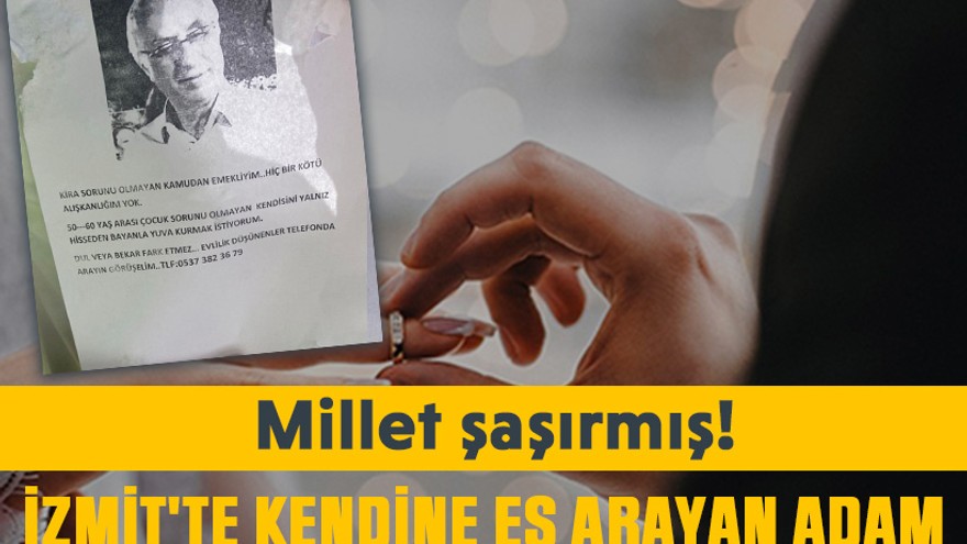 Millet şaşırmış! İzmit'te kendine eş arayan adam sağa sola ilan astı