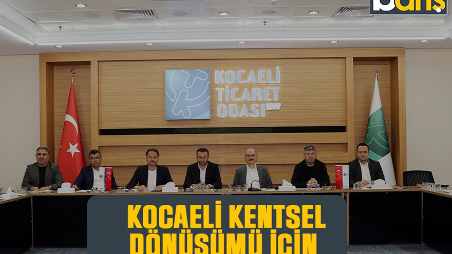 Kocaeli kentsel dönüşümü için ikinci toplantı
