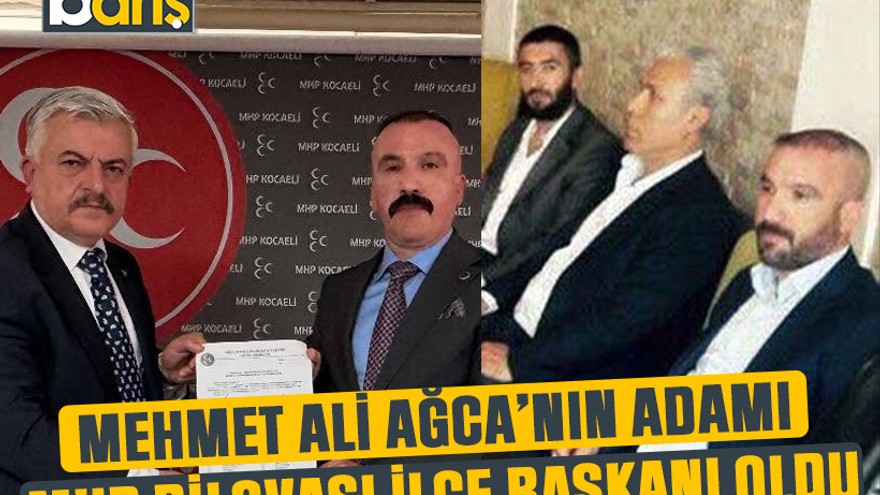 Mehmet Ali Ağca’nın adamı MHP Dilovası İlçe Başkanı oldu