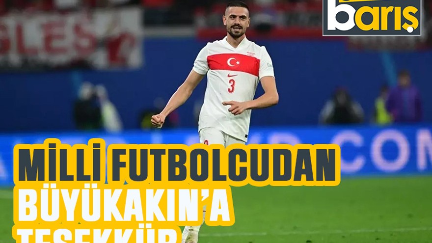 Milli futbolcudan Büyükakın’a teşekkür