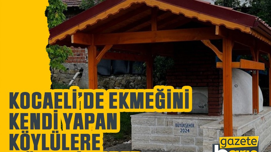 Kocaeli’de ekmeğini kendi yapan köylülere müjdeli haber