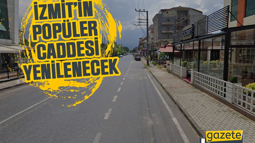 İzmit’in popüler caddesi yenilenecek