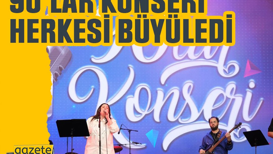 90’lar konseri herkesi büyüledi